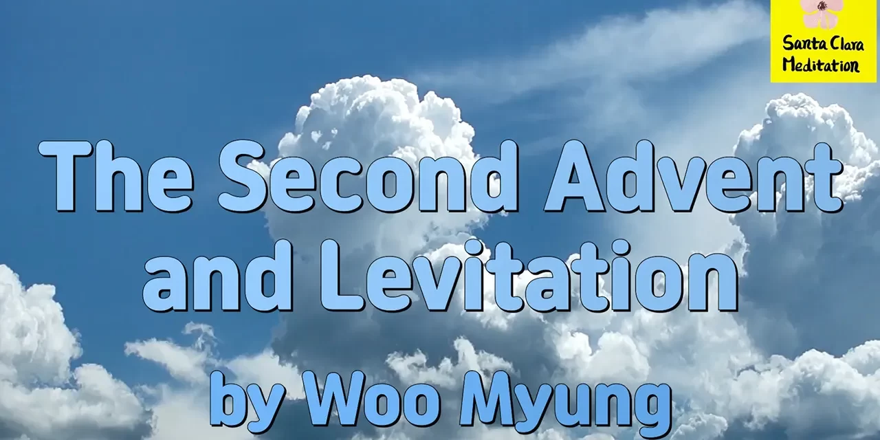 Master Woo Myung – How to Live in True World – The Second Advent and Levitation