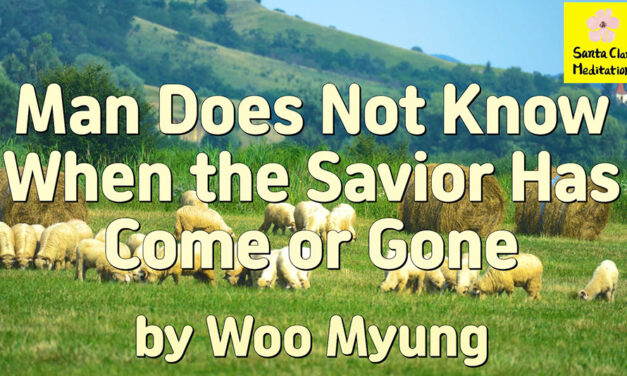 Master Woo Myung – How to Find Truth – Man Does Not Know When the Savior Has Come or Gone