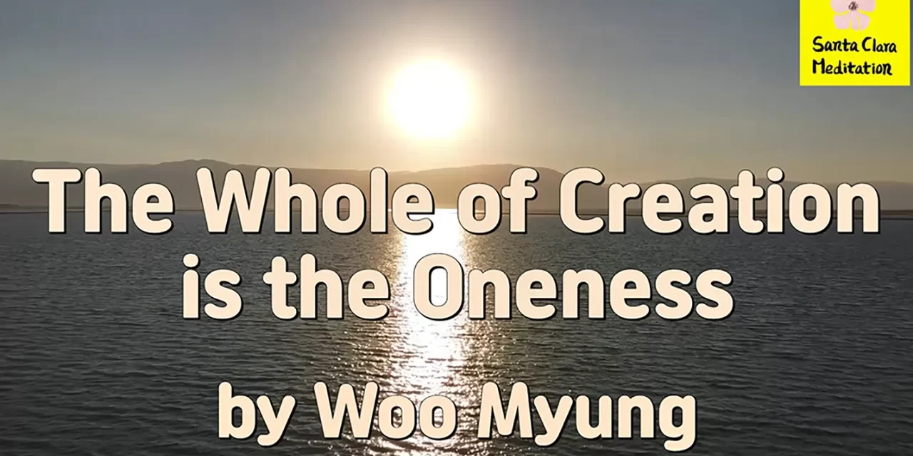 Master Woo Myung – Quote for Enlightenment – The Whole of Creation Is the Oneness