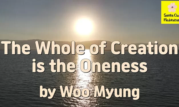 Master Woo Myung – Quote for Enlightenment – The Whole of Creation Is the Oneness