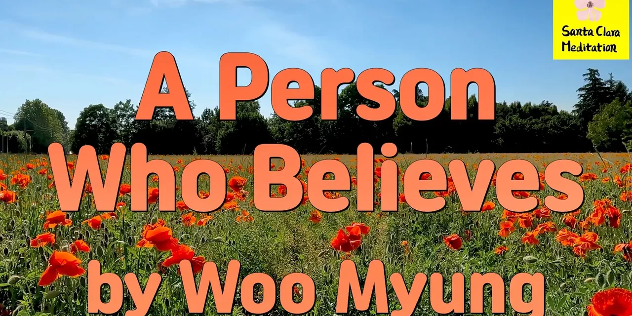 Master Woo Myung – Quote to Awaken – A Person Who Believes | Santa Clara Meditation