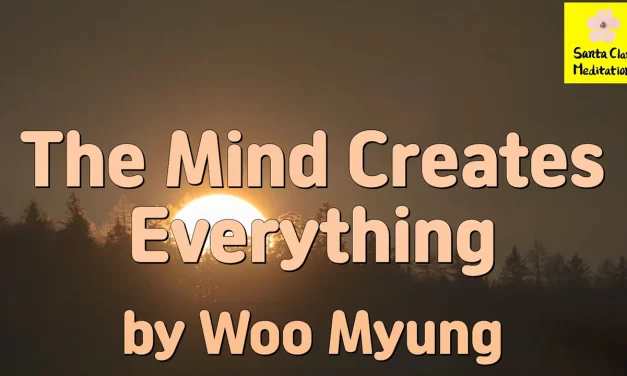 Master Woo Myung – Truth Quote – The Mind Creates Everything | Santa Clara Meditation