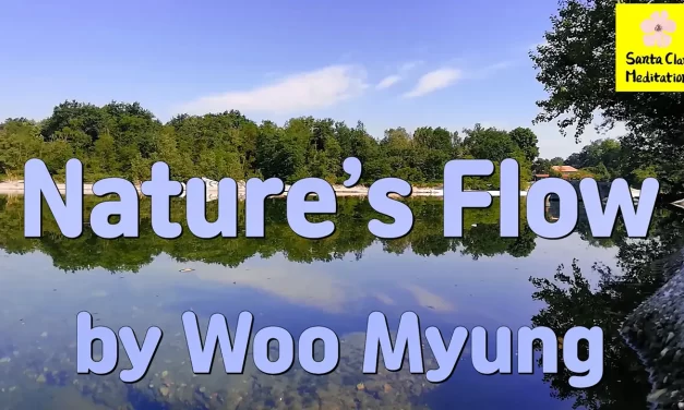 Master Woo Myung – Meditation Verses – Nature’s Flow | Santa Clara Meditation