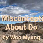 Master Woo Myung – Teachings of Wisdom – The Misconceptions About Dō