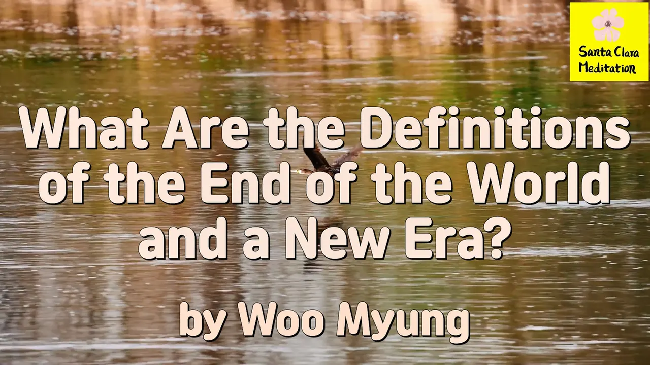 Master Woo Myung - Words Of Life - What Are The Definitions Of The End 