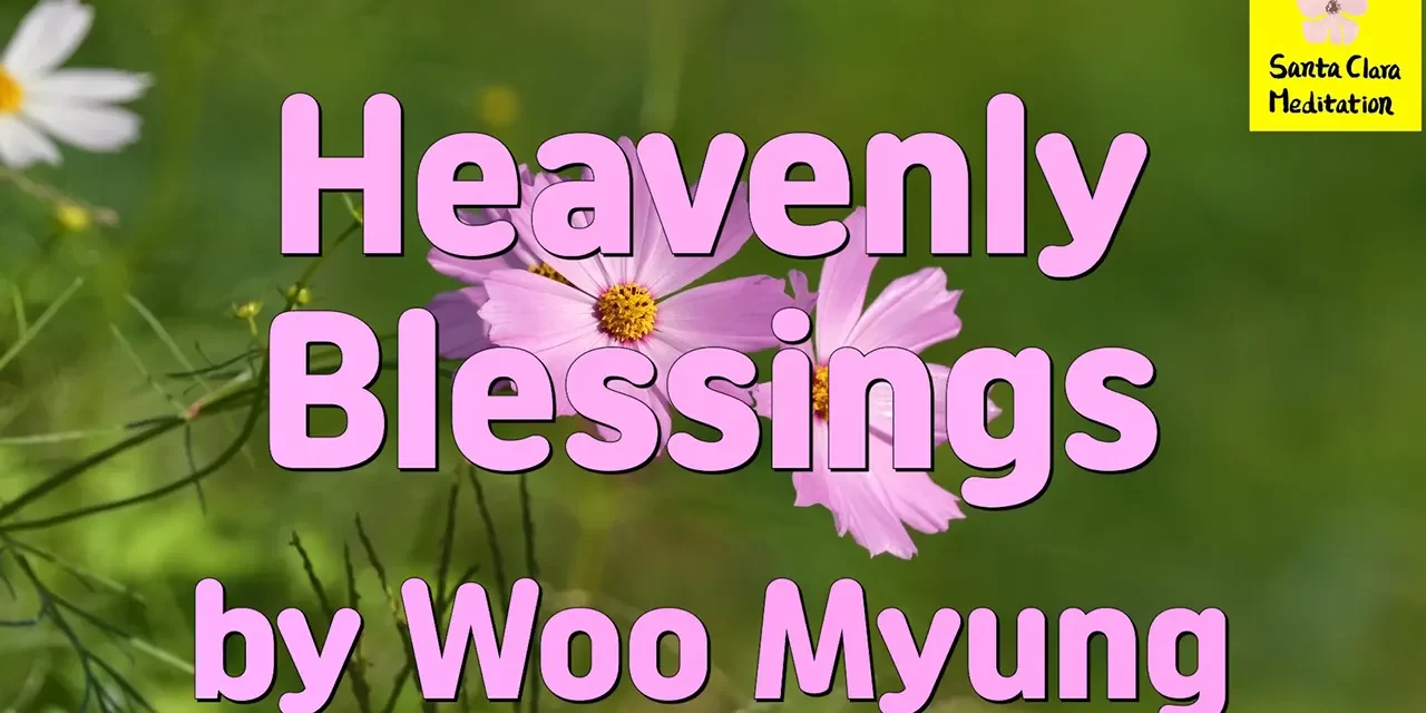 Master Woo Myung – Wisdom Message – Heavenly Blessings | Santa Clara Meditation