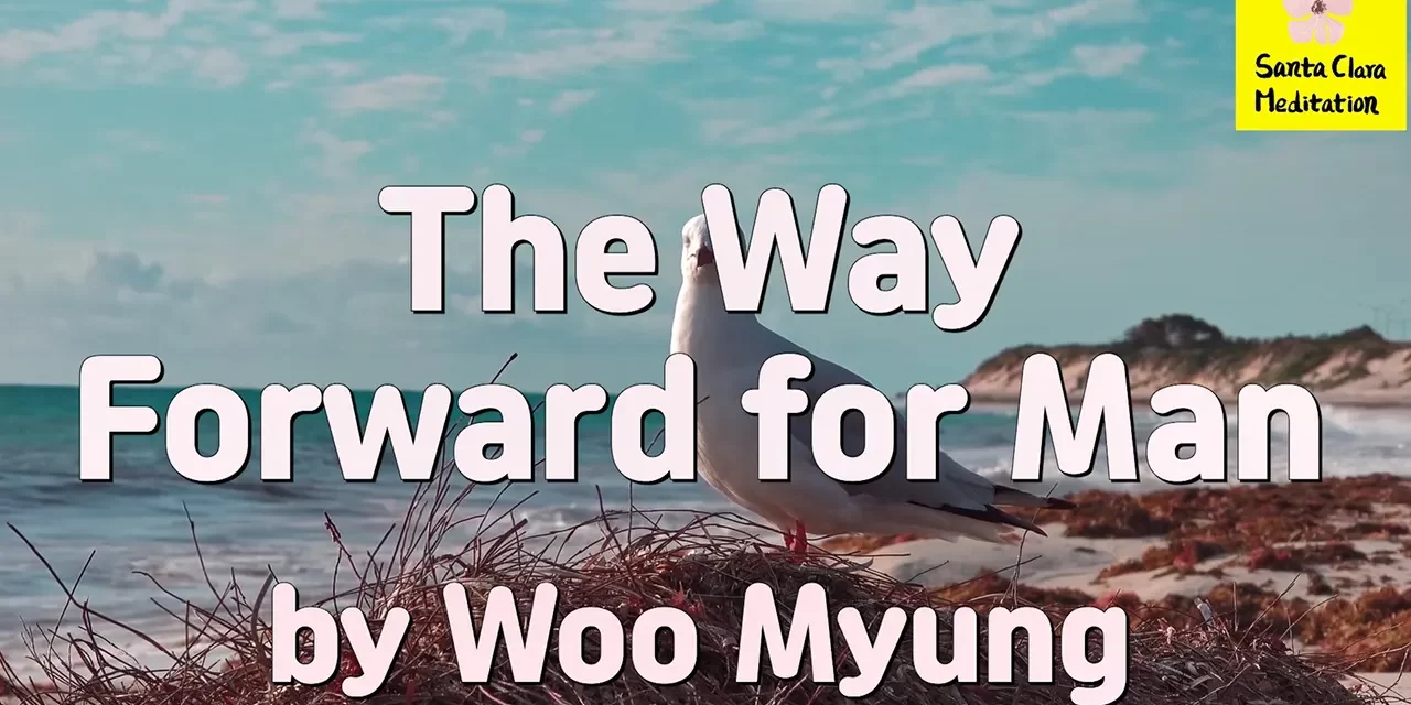 #1 Amazon Bestselling Author Master Woo Myung – The Way Forward for Man | Santa Clara Meditation