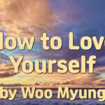 Master Woo Myung – #1 Barnes & Noble Bestseller – How to Have a Meeting with God, Buddha, Allah – How to Love Yourself