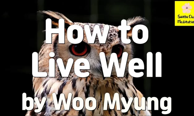 Master Woo Myung – Wisdom Verses – How to Live Well | Santa Clara Meditation