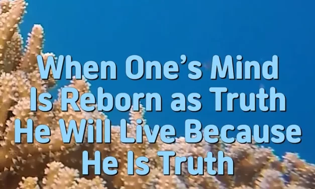 Master Woo Myung – Wisdom Message – When One’s Mind Is Reborn as Truth He Will Live Because He Is Truth