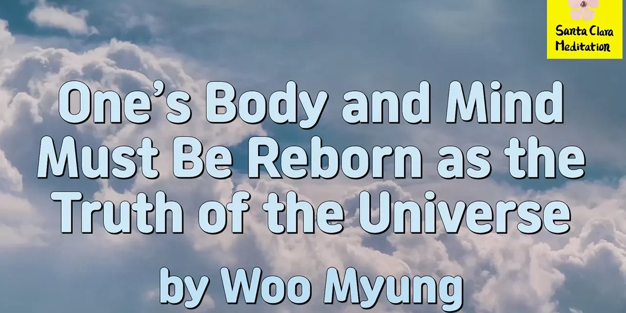 Master Woo Myung – Truth Message – One’s Body and Mind Must Be Reborn as the Truth of the Universe