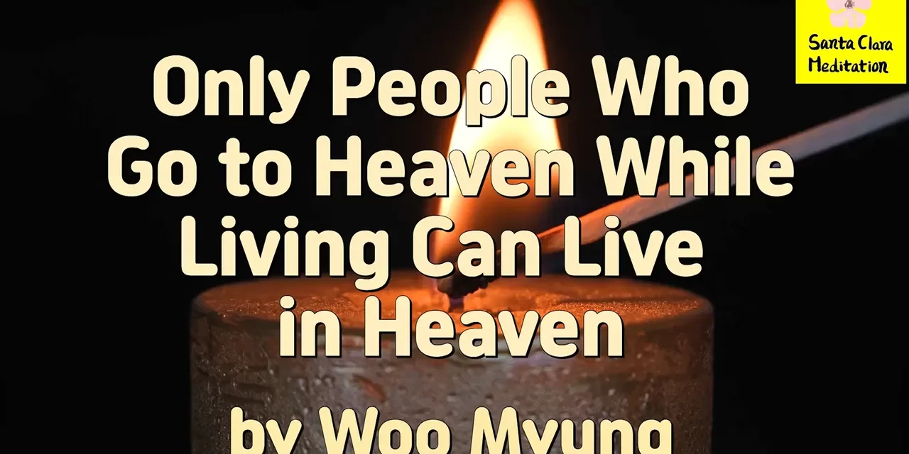 Master Woo Myung – Teachings – Only People Who Go to Heaven While Living Can Live in Heaven