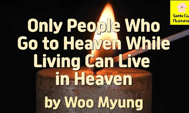 Master Woo Myung – Teachings – Only People Who Go to Heaven While Living Can Live in Heaven