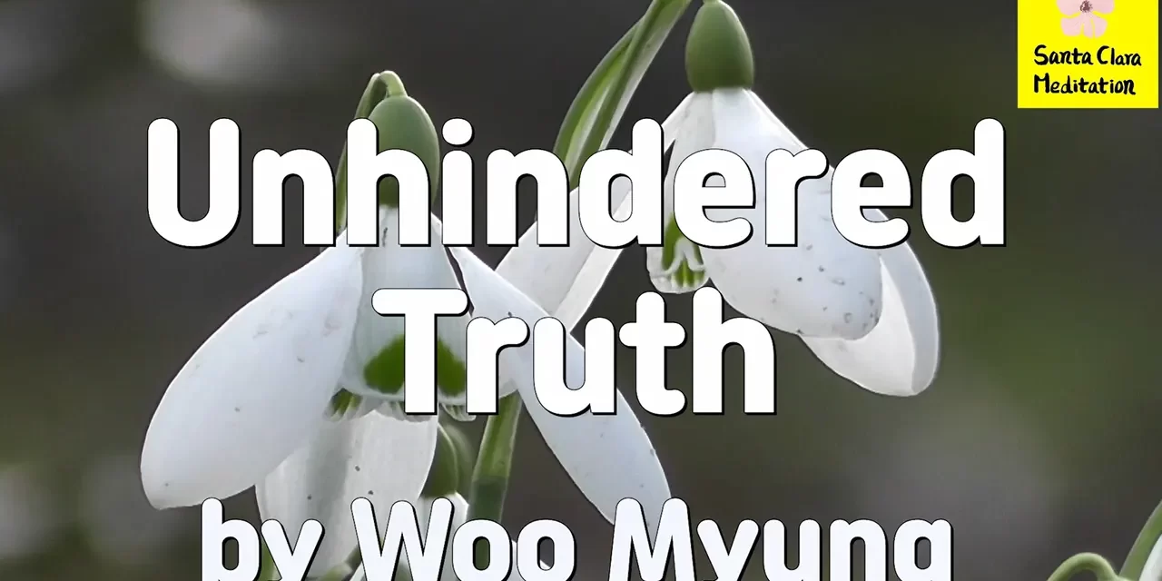 Master Woo Myung – Truth Verses – Unhindered Truth | Santa Clara Meditation