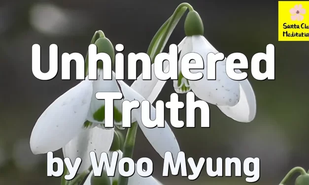 Master Woo Myung – Truth Verses – Unhindered Truth | Santa Clara Meditation