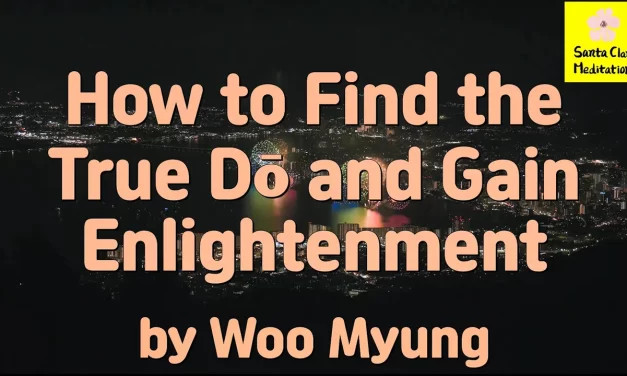 Master Woo Myung – Method to Become Truth – How to Find the True Dō and Gain Enlightenment