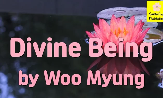 Master Woo Myung – Truth Verses – Divine Being | Santa Clara Meditation