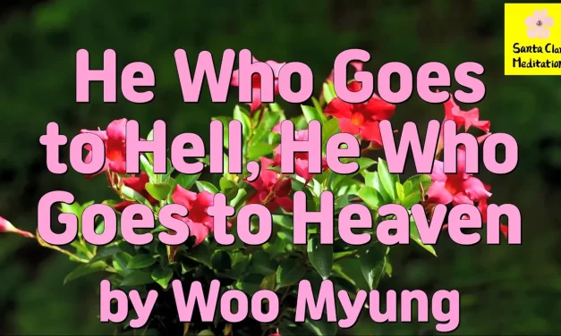 Master Woo Myung – How to Find Paradise – He Who Goes to Hell, He Who Goes to Heaven