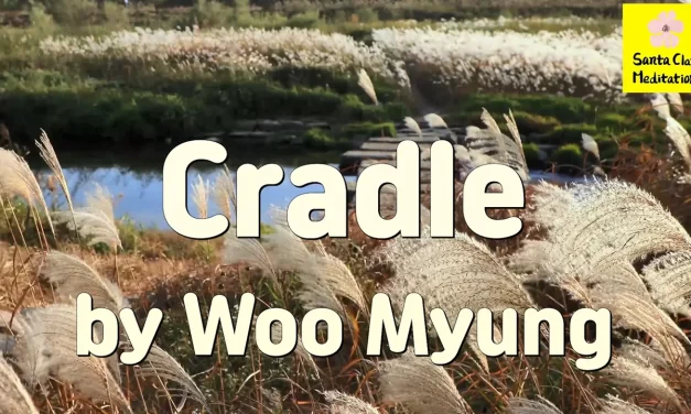 Master Woo Myung – Meditation Verses – Cradle | Santa Clara Meditation