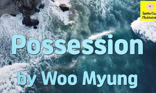 Master Woo Myung – Teachings of Wisdom – Possession | Santa Clara Meditation