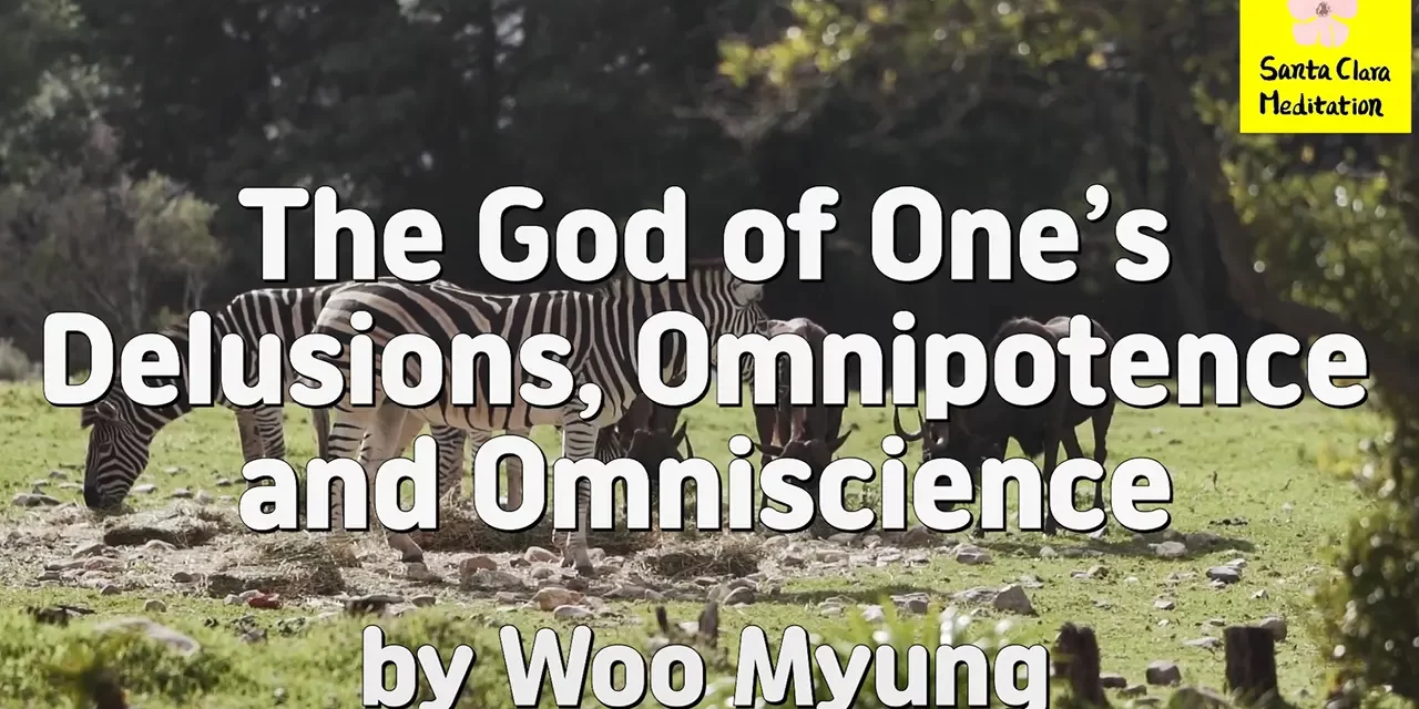 Master Woo Myung – Wisdom Message – The God of One’s Delusions, Omnipotence and Omniscience