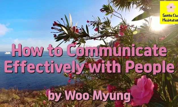 Master Woo Myung – Advice for Good Relationships – How to Communicate Effectively with People