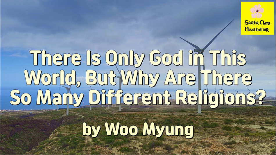 Master Woo Myung – Wisdom’s Answer – There Is Only God in This World, But Why Are There So Many Different Religions?