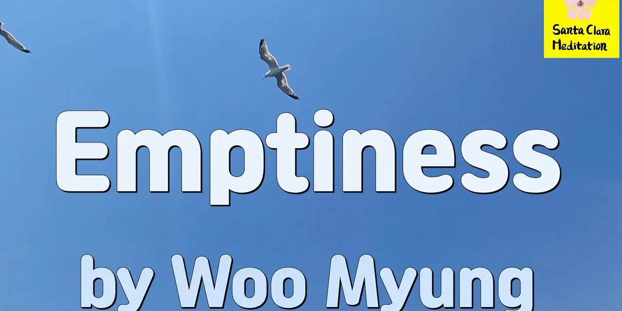 Master Woo Myung – Wisdom Verses – Emptiness | Santa Clara Meditation