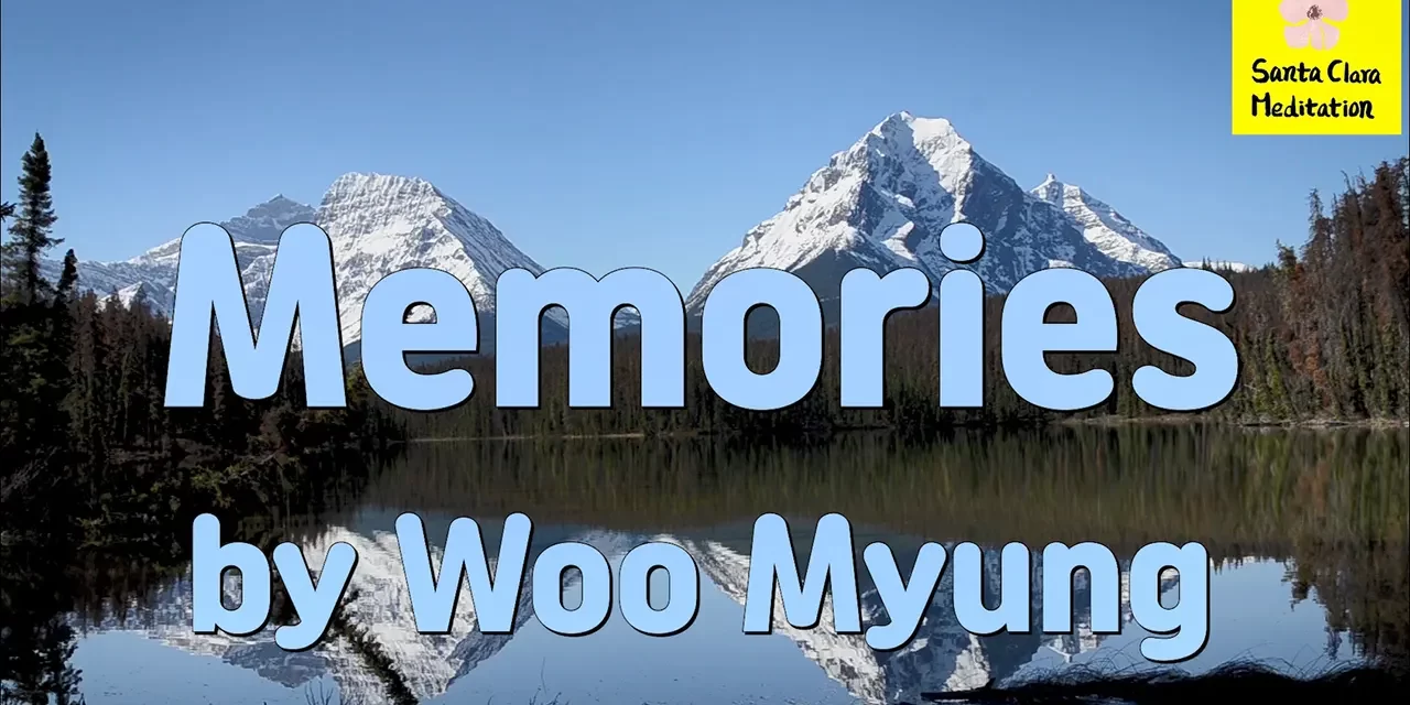 Master Woo Myung – Wisdom Verses – Memories | Santa Clara Meditation