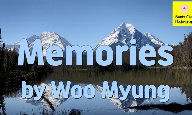 Master Woo Myung – Wisdom Verses – Memories | Santa Clara Meditation