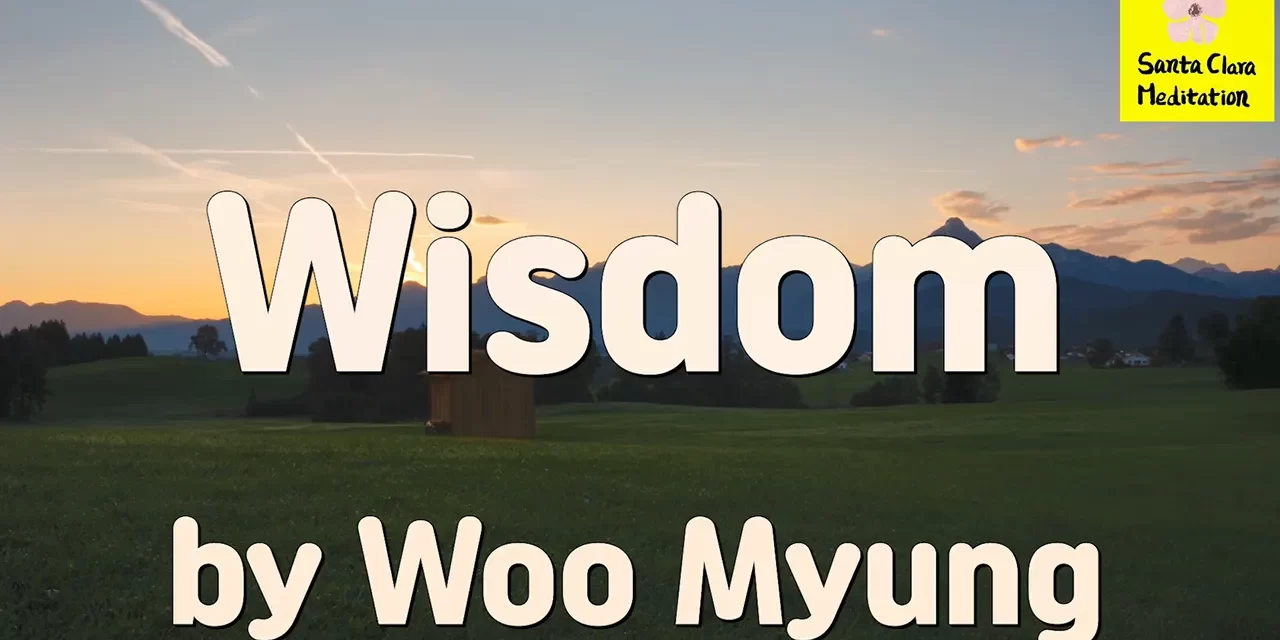 Master Woo Myung – Words of Life – Wisdom | Santa Clara Meditation