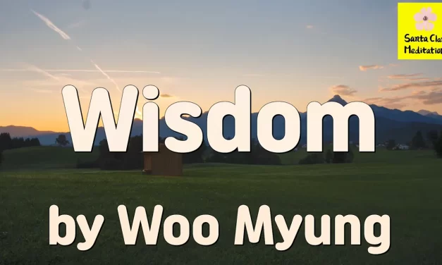 Master Woo Myung – Words of Life – Wisdom | Santa Clara Meditation