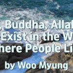 Master Woo Myung – How to Find Allah – God, Buddha, Allah Do Not Exist in the World Where People Live