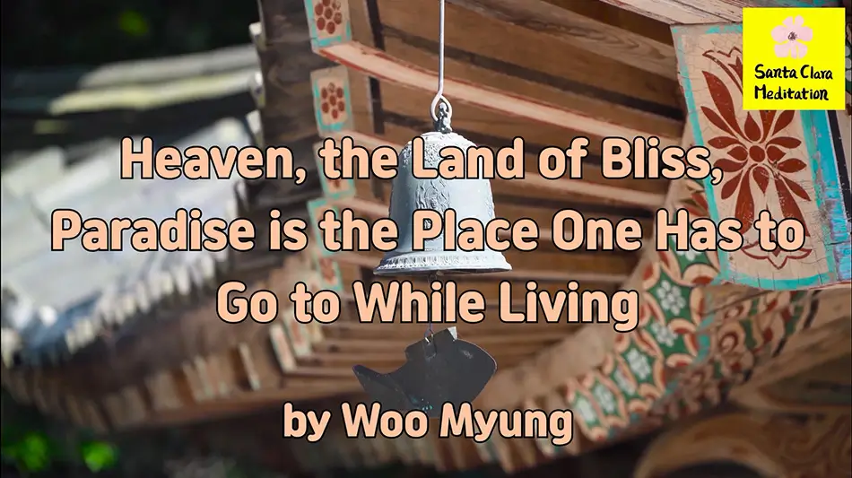 Master Woo Myung – Method to Find Paradise – Heaven, the Land of Bliss, Paradise Is the Place One Has to Go to While Living