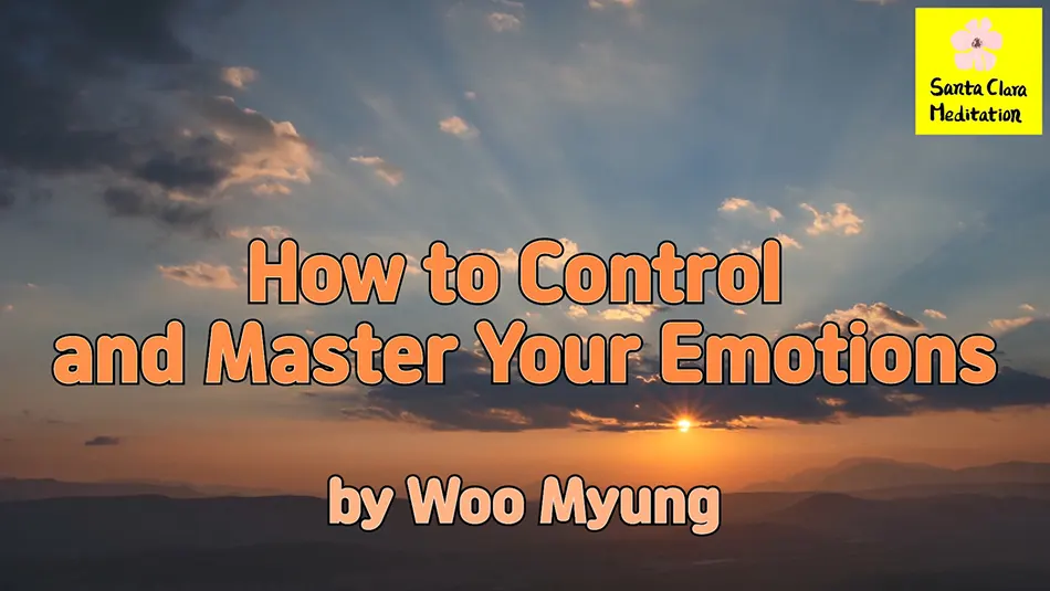 Master Woo Myung – Wisdom Quote – How to Control and Master Your Emotions