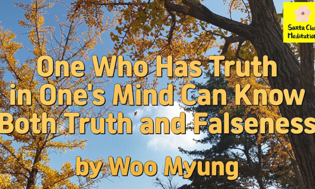 Master Woo Myung – Words of life – One Who Has Truth in One’s Mind Can Know Both Truth and Falseness