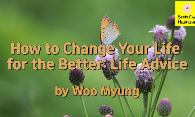 Master Woo Myung – Wisdom Message – How to Change Your Life for the Better: Life Advice