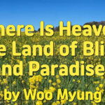 Master Woo Myung – How to Find Paradise – Where Is Heaven, the Land of Bliss, and Paradise?