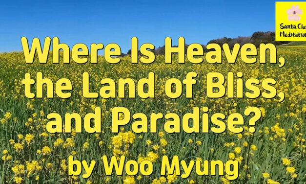 Master Woo Myung – How to Find Paradise – Where Is Heaven, the Land of Bliss, and Paradise?