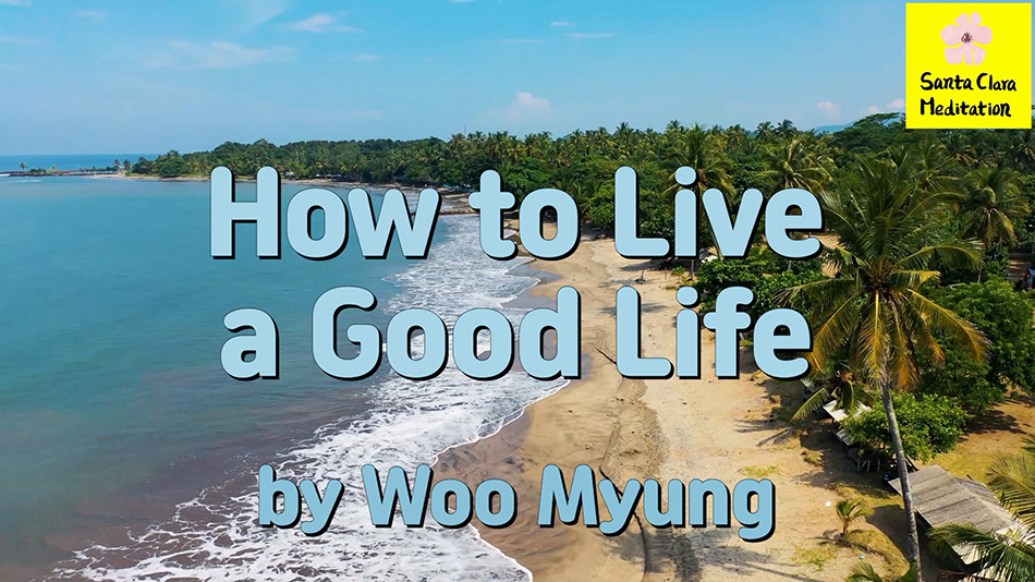 Master Woo Myung – Meditation Effect – How to Live a Good Life | Santa Clara Meditation