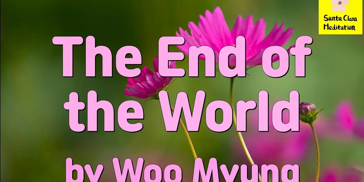 Master Woo Myung – Meditation Message – The End of the World