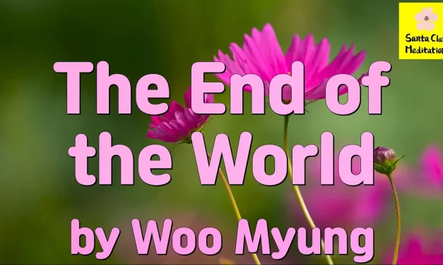 Master Woo Myung – Meditation Message – The End of the World