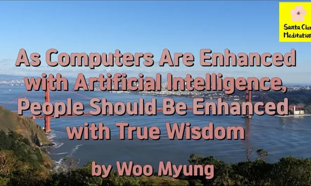 Master Woo Myung – Truth’s Answer – As Computers Are Enhanced with Artificail Interlligence, People Should Be Enhanced with True Wisdom