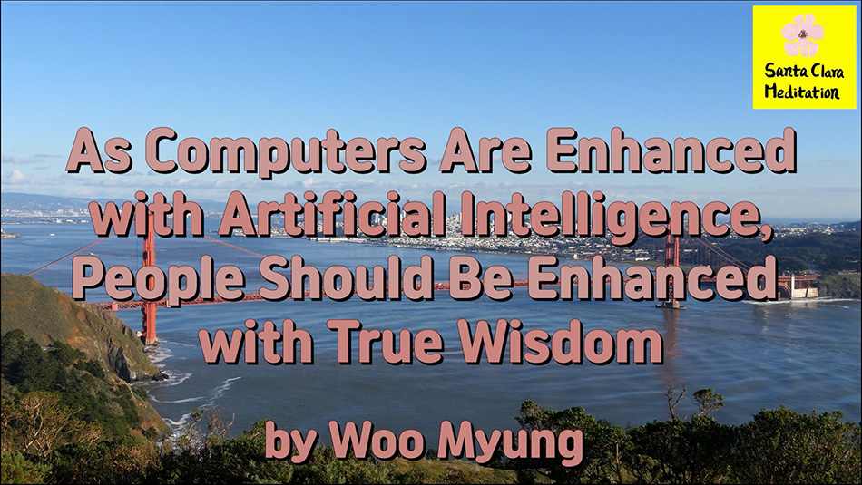 Master Woo Myung – Truth’s Answer – As Computers Are Enhanced with Artificail Interlligence, People Should Be Enhanced with True Wisdom