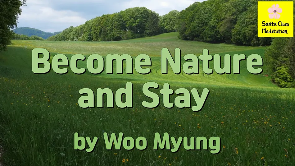 Master Woo Myung – Wisdom Poem – Become Nature and Stay