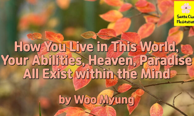 Master Woo Myung – How to Live in Heaven – How You Live in This World, Your Abilities, Heaven, Paradise All Exist within the Mind