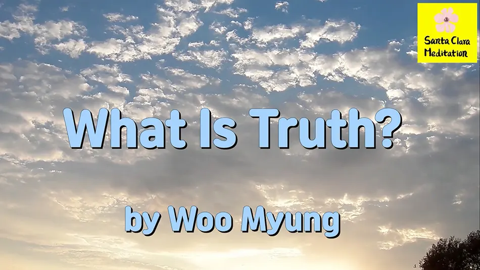 Master Woo Myung – Teaching – What is Truth