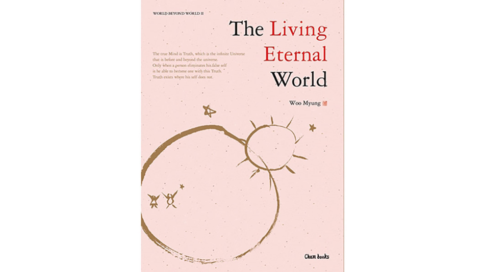 Master Woo Myung Book Introduction – The Living Eternal World