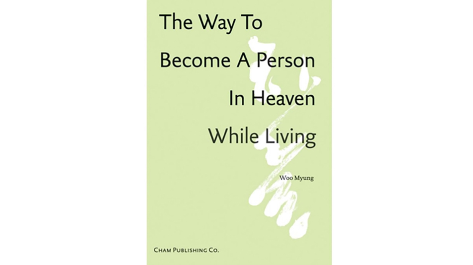 Master Woo Myung Introduction – The Way To Become A Person in Heaven While Living