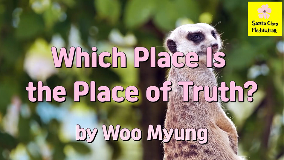 Master Woo Myung – Method to Find Truth – Which Place is the Place of Truth? | Santa Clara Meditation